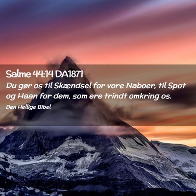 Picture 02 - Salme 44:14 DA1871 - Du gør os til Skændsel for vore Naboer, til - Bible Verse Picture