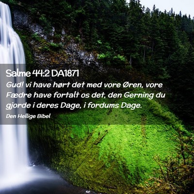 Picture 02 - Salme 44:2 DA1871 - Gud! vi have hørt det med vore Øren, vore - Bible Verse Picture