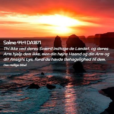 Picture 02 - Salme 44:4 DA1871 - Thi ikke ved deres Sværd indtoge de Landet, og - Bible Verse Picture