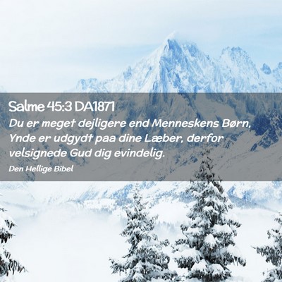 Picture 02 - Salme 45:3 DA1871 - Du er meget dejligere end Menneskens Børn, Ynde - Bible Verse Picture