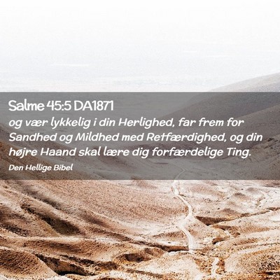 Picture 02 - Salme 45:5 DA1871 - og vær lykkelig i din Herlighed, far frem for - Bible Verse Picture