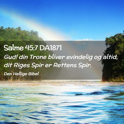 Picture 02 - Salme 45:7 DA1871 - Gud! din Trone bliver evindelig og altid, dit - Bible Verse Picture