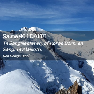Picture 02 - Salme 46:1 DA1871 - Til Sangmesteren; af Koras Børn; en Sang; til - Bible Verse Picture
