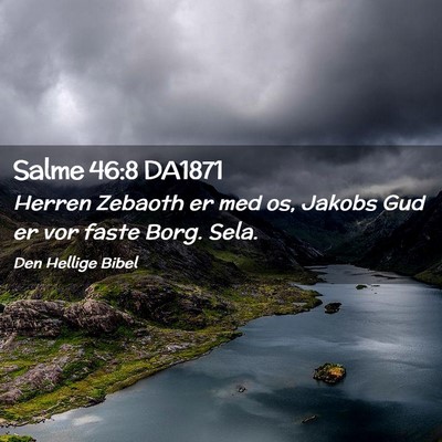 Picture 02 - Salme 46:8 DA1871 - Herren Zebaoth er med os, Jakobs Gud er vor faste - Bible Verse Picture