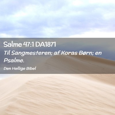 Picture 02 - Salme 47:1 DA1871 - Til Sangmesteren; af Koras Børn; en - Bible Verse Picture