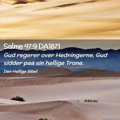 Picture 02 - Salme 47:9 DA1871 - Gud regerer over Hedningerne, Gud sidder paa sin - Bible Verse Picture