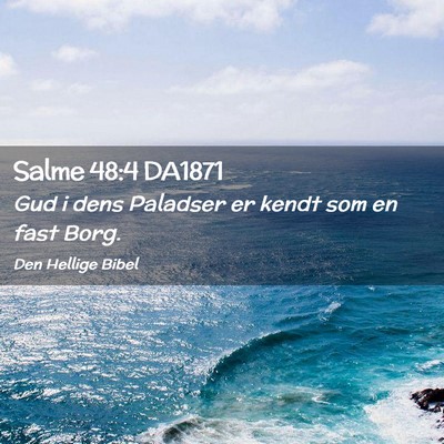 Picture 02 - Salme 48:4 DA1871 - Gud i dens Paladser er kendt som en fast - Bible Verse Picture