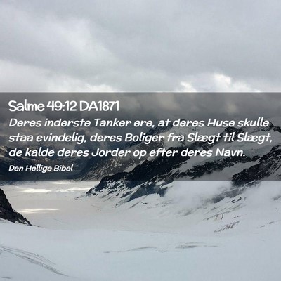 Picture 02 - Salme 49:12 DA1871 - Deres inderste Tanker ere, at deres Huse skulle - Bible Verse Picture