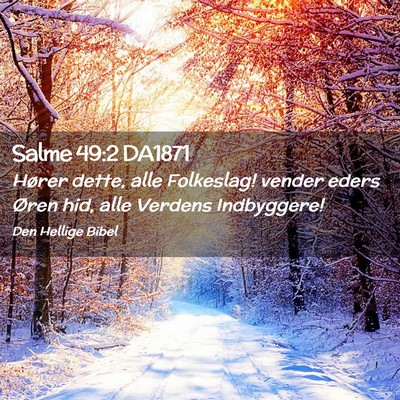 Picture 02 - Salme 49:2 DA1871 - Hører dette, alle Folkeslag! vender eders Øren - Bible Verse Picture