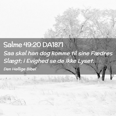 Picture 02 - Salme 49:20 DA1871 - Saa skal han dog komme til sine Fædres Slægt; i - Bible Verse Picture