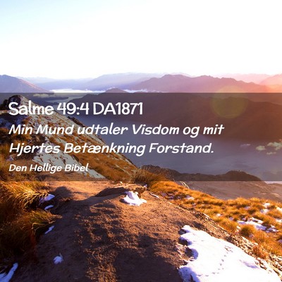 Picture 02 - Salme 49:4 DA1871 - Min Mund udtaler Visdom og mit Hjertes - Bible Verse Picture