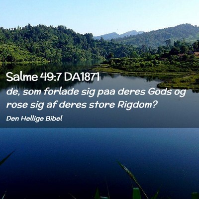 Picture 02 - Salme 49:7 DA1871 - de, som forlade sig paa deres Gods og rose sig af - Bible Verse Picture