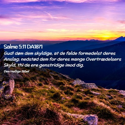 Picture 02 - Salme 5:11 DA1871 - Gud! døm dem skyldige, at de falde formedelst - Bible Verse Picture