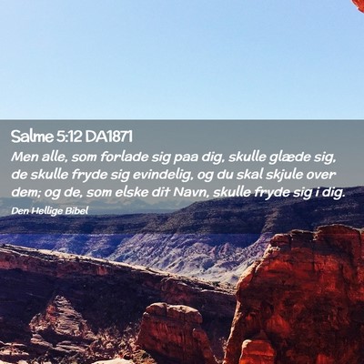 Picture 02 - Salme 5:12 DA1871 - Men alle, som forlade sig paa dig, skulle glæde - Bible Verse Picture