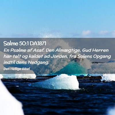 Picture 02 - Salme 50:1 DA1871 - En Psalme af Asaf. Den Almægtige, Gud Herren har - Bible Verse Picture