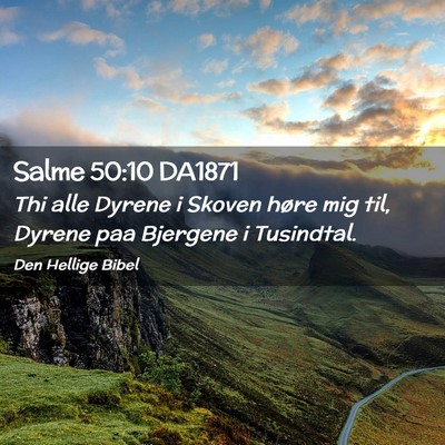 Picture 02 - Salme 50:10 DA1871 - Thi alle Dyrene i Skoven høre mig til, Dyrene - Bible Verse Picture