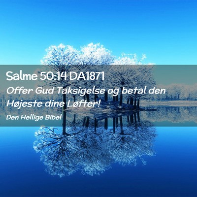 Picture 02 - Salme 50:14 DA1871 - Offer Gud Taksigelse og betal den Højeste dine - Bible Verse Picture