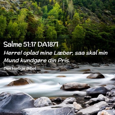 Picture 02 - Salme 51:17 DA1871 - Herre! oplad mine Læber, saa skal min Mund - Bible Verse Picture