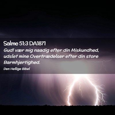 Picture 02 - Salme 51:3 DA1871 - Gud! vær mig naadig efter din Miskundhed, udslet - Bible Verse Picture