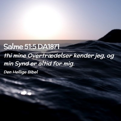 Picture 02 - Salme 51:5 DA1871 - thi mine Overtrædelser kender jeg, og min Synd - Bible Verse Picture