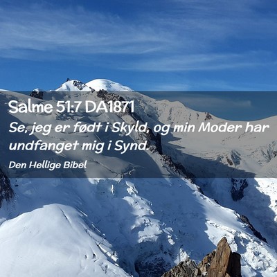 Picture 02 - Salme 51:7 DA1871 - Se, jeg er født i Skyld, og min Moder har - Bible Verse Picture