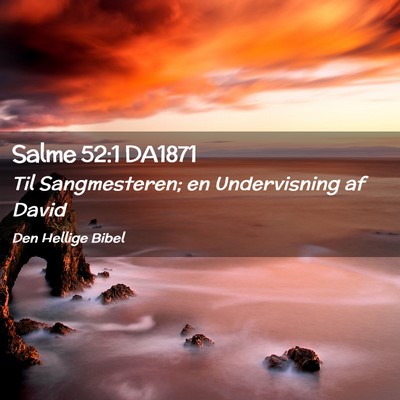 Picture 02 - Salme 52:1 DA1871 - Til Sangmesteren; en Undervisning af - Bible Verse Picture