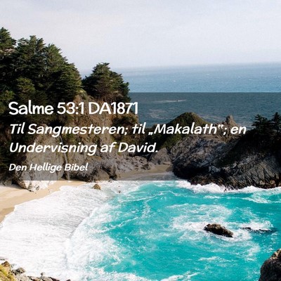Picture 02 - Salme 53:1 DA1871 - Til Sangmesteren; til „Makalath‟; en - Bible Verse Picture