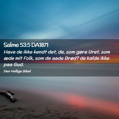 Picture 02 - Salme 53:5 DA1871 - Have de ikke kendt det, de, som gøre Uret, som - Bible Verse Picture