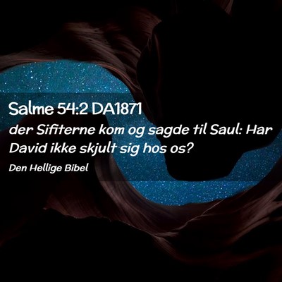 Picture 02 - Salme 54:2 DA1871 - der Sifiterne kom og sagde til Saul: Har David - Bible Verse Picture