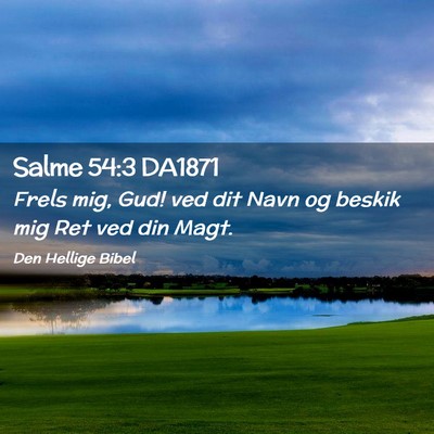 Picture 02 - Salme 54:3 DA1871 - Frels mig, Gud! ved dit Navn og beskik mig Ret - Bible Verse Picture
