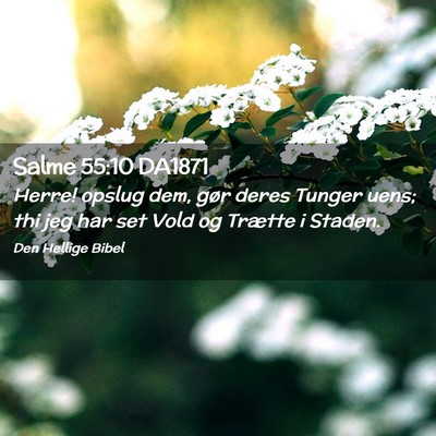Picture 02 - Salme 55:10 DA1871 - Herre! opslug dem, gør deres Tunger uens; thi - Bible Verse Picture