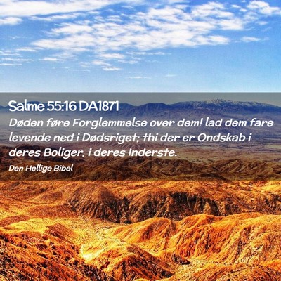 Picture 02 - Salme 55:16 DA1871 - Døden føre Forglemmelse over dem! lad dem fare - Bible Verse Picture