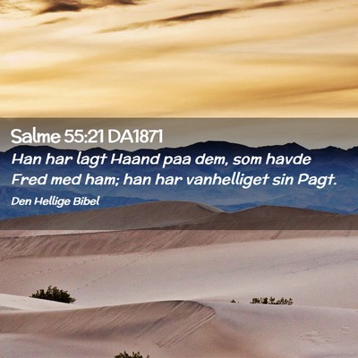 Picture 02 - Salme 55:21 DA1871 - Han har lagt Haand paa dem, som havde Fred med - Bible Verse Picture