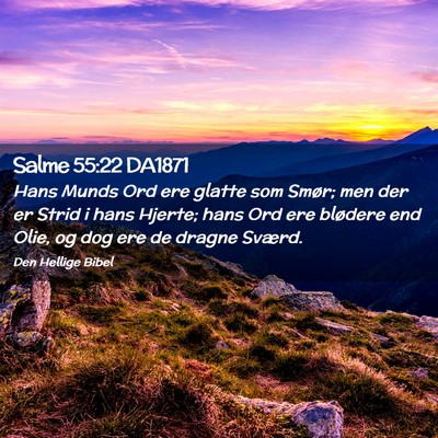 Picture 02 - Salme 55:22 DA1871 - Hans Munds Ord ere glatte som Smør; men der er - Bible Verse Picture