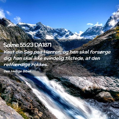 Picture 02 - Salme 55:23 DA1871 - Kast din Sag paa Herren, og han skal forsørge - Bible Verse Picture