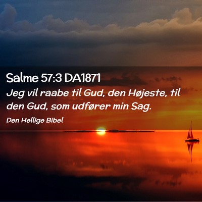 Picture 02 - Salme 57:3 DA1871 - Jeg vil raabe til Gud, den Højeste, til den Gud, - Bible Verse Picture