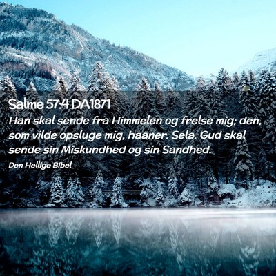 Picture 02 - Salme 57:4 DA1871 - Han skal sende fra Himmelen og frelse mig; den, - Bible Verse Picture