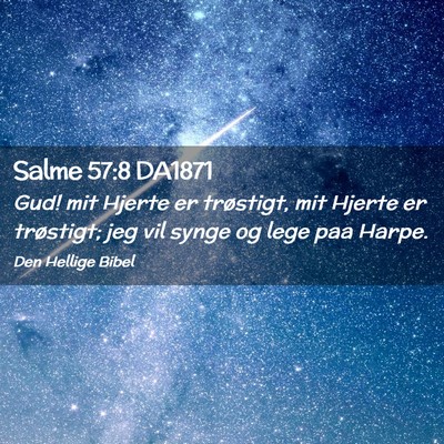 Picture 02 - Salme 57:8 DA1871 - Gud! mit Hjerte er trøstigt, mit Hjerte er - Bible Verse Picture
