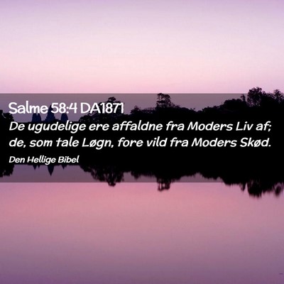 Picture 02 - Salme 58:4 DA1871 - De ugudelige ere affaldne fra Moders Liv af; de, - Bible Verse Picture