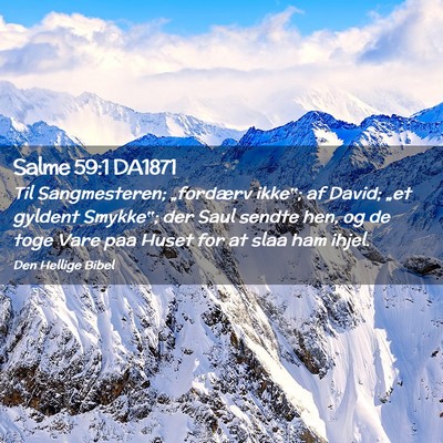 Picture 02 - Salme 59:1 DA1871 - Til Sangmesteren; „fordærv ikke‟; af David; - Bible Verse Picture