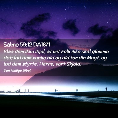 Picture 02 - Salme 59:12 DA1871 - Slaa dem ikke ihjel, at mit Folk ikke skal glemme - Bible Verse Picture