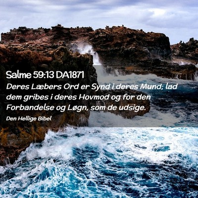 Picture 02 - Salme 59:13 DA1871 - Deres Læbers Ord er Synd i deres Mund; lad dem - Bible Verse Picture