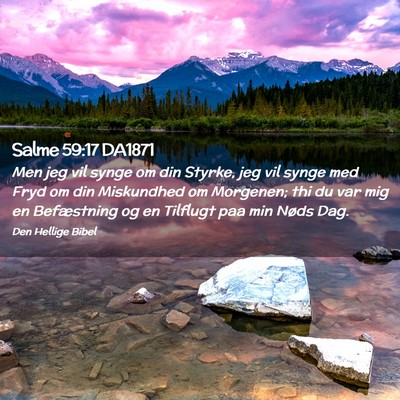 Picture 02 - Salme 59:17 DA1871 - Men jeg vil synge om din Styrke, jeg vil synge - Bible Verse Picture