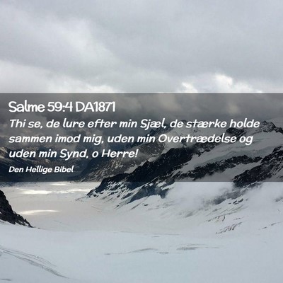 Picture 02 - Salme 59:4 DA1871 - Thi se, de lure efter min Sjæl, de stærke holde - Bible Verse Picture