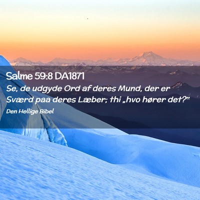 Picture 02 - Salme 59:8 DA1871 - Se, de udgyde Ord af deres Mund, der er Sværd - Bible Verse Picture