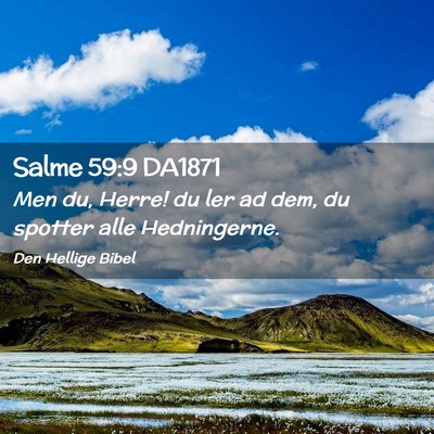 Picture 02 - Salme 59:9 DA1871 - Men du, Herre! du ler ad dem, du spotter alle - Bible Verse Picture