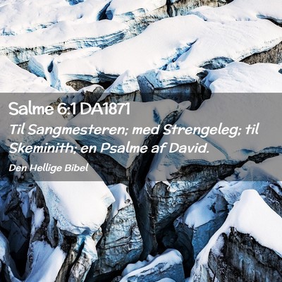 Picture 02 - Salme 6:1 DA1871 - Til Sangmesteren; med Strengeleg; til Skeminith; - Bible Verse Picture