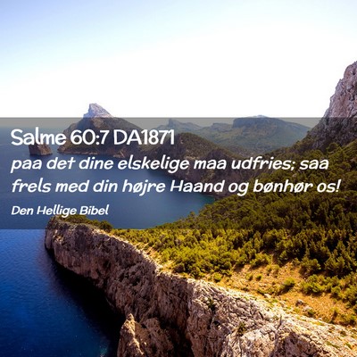 Picture 02 - Salme 60:7 DA1871 - paa det dine elskelige maa udfries; saa frels med - Bible Verse Picture