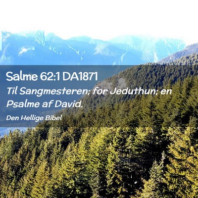 Picture 02 - Salme 62:1 DA1871 - Til Sangmesteren; for Jeduthun; en Psalme af - Bible Verse Picture