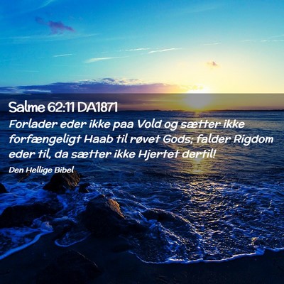 Picture 02 - Salme 62:11 DA1871 - Forlader eder ikke paa Vold og sætter ikke - Bible Verse Picture